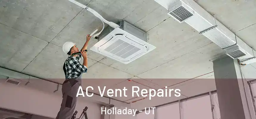  AC Vent Repairs Holladay - UT