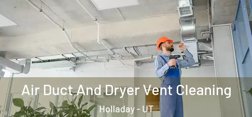  Air Duct And Dryer Vent Cleaning Holladay - UT