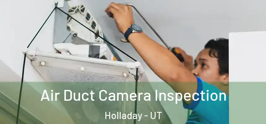 Air Duct Camera Inspection Holladay - UT