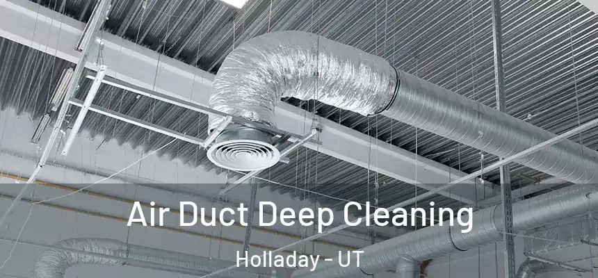 Air Duct Deep Cleaning Holladay - UT