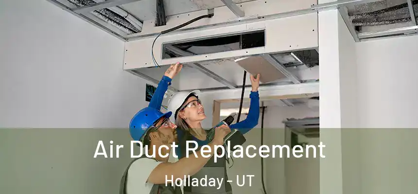 Air Duct Replacement Holladay - UT