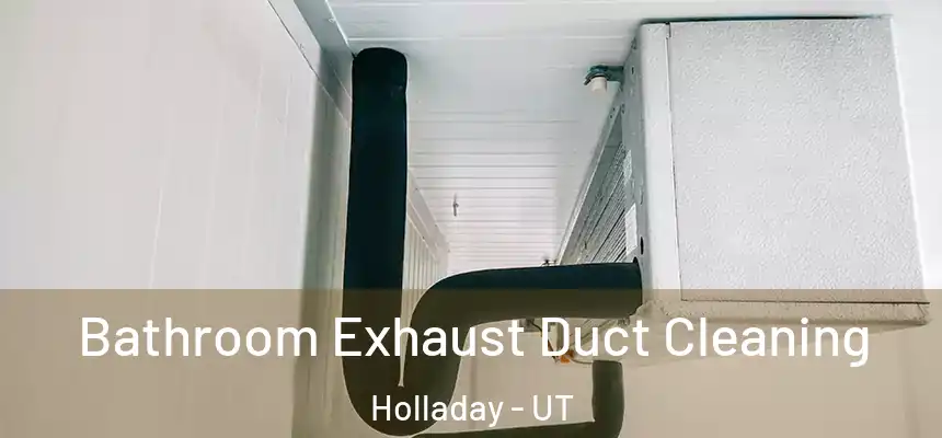  Bathroom Exhaust Duct Cleaning Holladay - UT