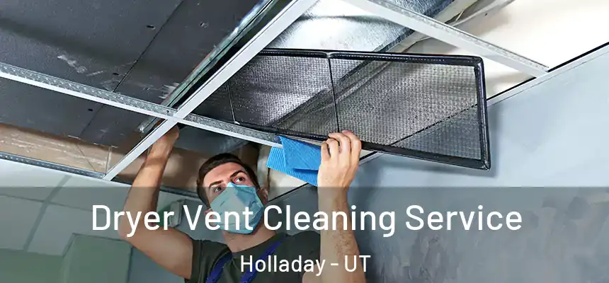 Dryer Vent Cleaning Service Holladay - UT