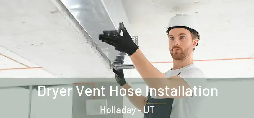 Dryer Vent Hose Installation Holladay - UT