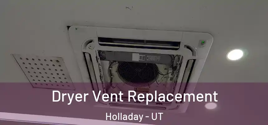  Dryer Vent Replacement Holladay - UT