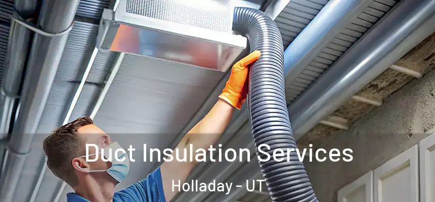  Duct Insulation Services Holladay - UT
