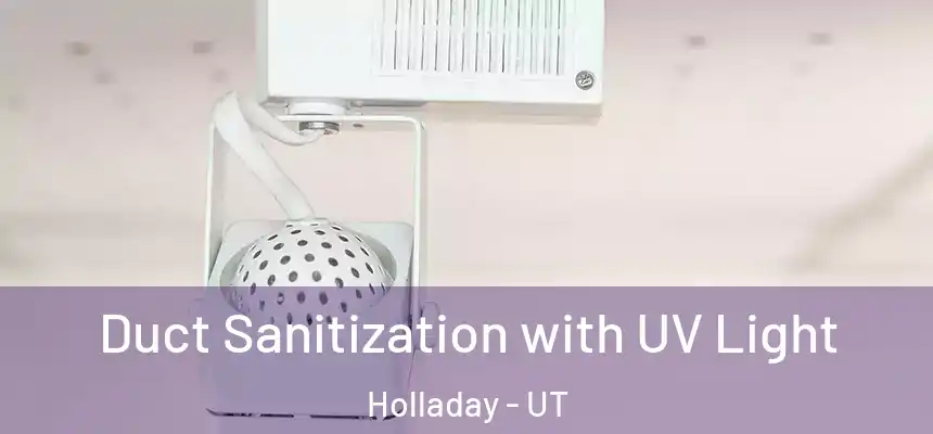 Duct Sanitization with UV Light Holladay - UT