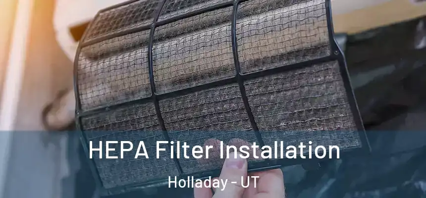  HEPA Filter Installation Holladay - UT