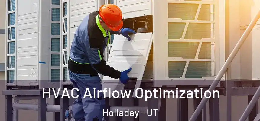  HVAC Airflow Optimization Holladay - UT