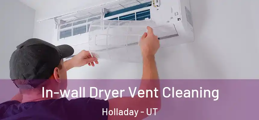 In-wall Dryer Vent Cleaning Holladay - UT