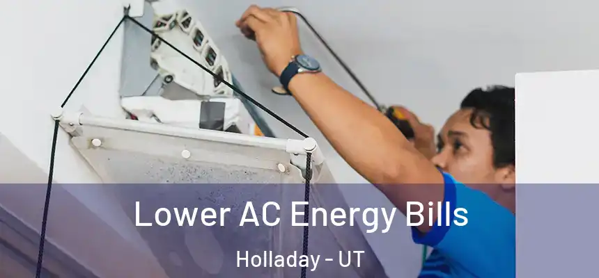 Lower AC Energy Bills Holladay - UT