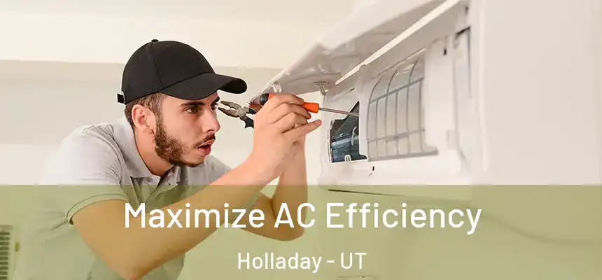 Maximize AC Efficiency Holladay - UT