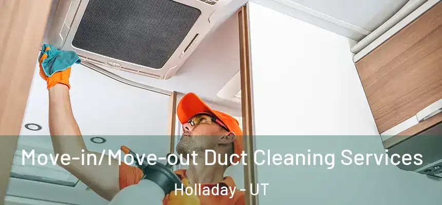 Move-in/Move-out Duct Cleaning Services Holladay - UT