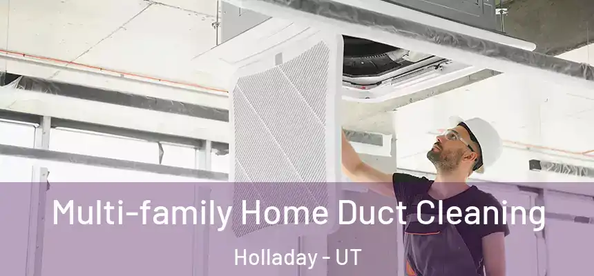Multi-family Home Duct Cleaning Holladay - UT