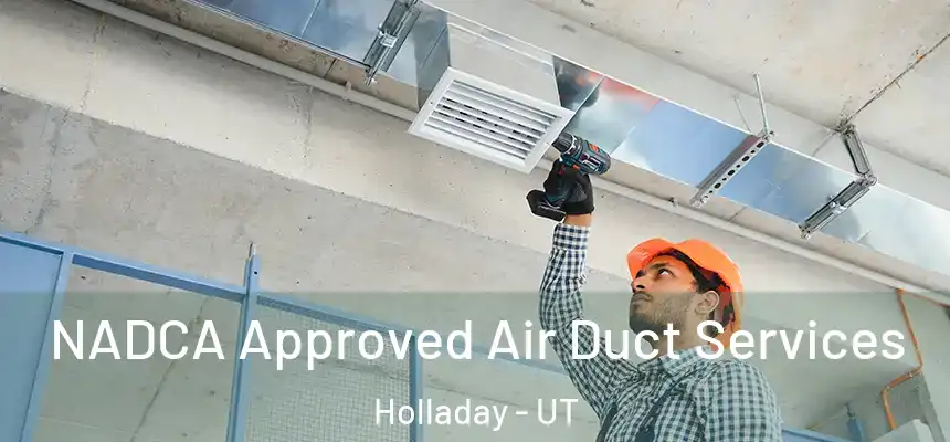  NADCA Approved Air Duct Services Holladay - UT