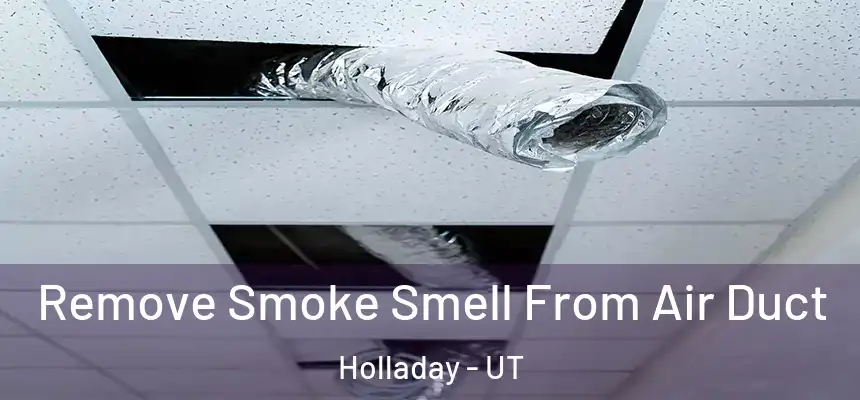 Remove Smoke Smell From Air Duct Holladay - UT